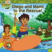 Front cover of Diego and Mami to the Rescue by Alexis Romay