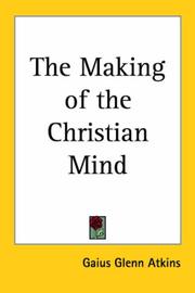Cover of The making of the Christian mind by Gaius Glenn Atkins