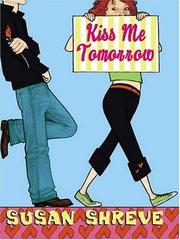 Front cover of Kiss Me Tomorrow by Susan Shreve