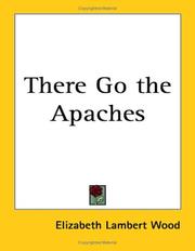 Front cover of There Go the Apaches by Elizabeth Lambert Wood