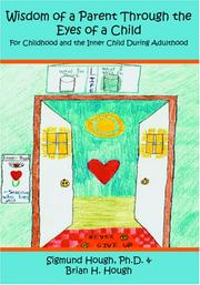 Front cover of Wisdom of a Parent Through the Eyes of a Child by Sigmund Hough, Ph.D. & Brian H. Hough