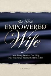 Front cover of The God Empowered Wife by K. B. Haught