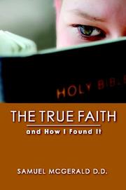 Front cover of The True Faith and How I Found It by Samuel McGerald D.D.