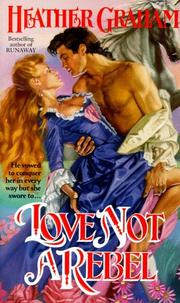 Front cover of Love Not a Rebel by Heather Graham