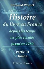 Front cover of Histoire du livre en France depuis les temps les plus reculés jusqu'en 1789 by Edmond Werdet
