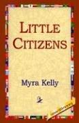 Cover of Little Citizens by Myra Kelly