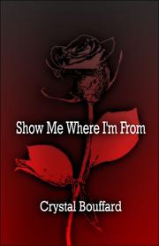 Front cover of Show Me Where I'm From by Crystal Bouffard