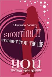 Cover of Shooting It Straight from the Hip by Andrea White