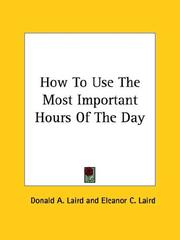 Cover of How To Use The Most Important Hours Of The Day by Donald A. Laird