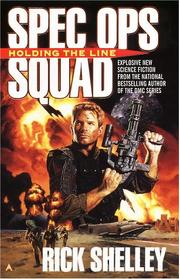 Front cover of Spec ops squad, holding the line by Rick Shelley