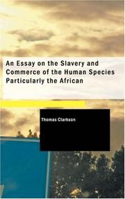 Cover of An essay on the slavery and commerce of the human species, particularly the African by Thomas Clarkson