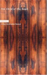 Front cover of The Child of the Dawn by Arthur Christopher Benson
