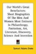 Cover of Our World's Great Benefactors by Samuel Adams Drake