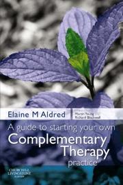 Front cover of A Guide to Starting your own Complementary Therapy Practice by Elaine Mary Aldred