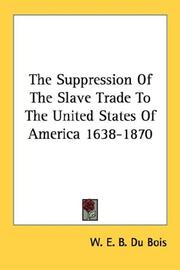 Cover of The Suppression Of The Slave Trade To The United States Of America 1638-1870 by W. E. B. Du Bois