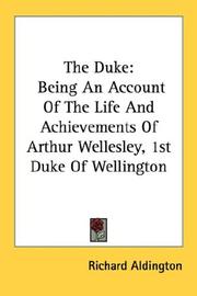 Front cover of The Duke, being an account of the life & achievements of Arthur Wellesley, 1st duke of Wellington .. by Richard Aldington