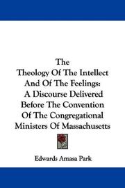Front cover of The theology of the intellect and of the feelings by Edwards Amasa Park