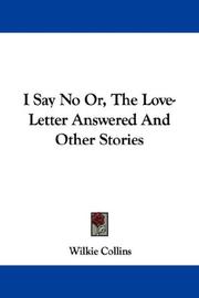 Cover of I Say No Or, The Love-Letter Answered And Other Stories by Wilkie Collins