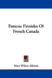 Front cover of Famous firesides of French Canada by Mary Wilson Alloway