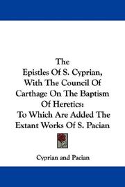 Cover of The Epistles Of S. Cyprian, With The Council Of Carthage On The Baptism Of Heretics by Saint Cyprian, Bishop of Carthage