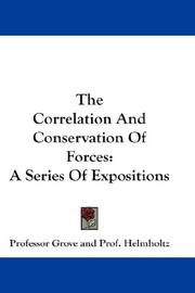 Front cover of The Correlation And Conservation Of Forces by Professor Grove