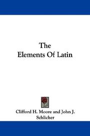Front cover of The Elements Of Latin by Clifford H. Moore