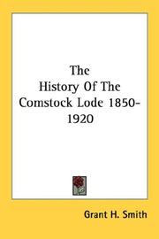 Front cover of The history of the Comstock lode, 1850-1920 by Grant H. Smith