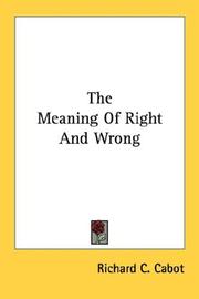 Front cover of The meaning of right and wrong by Richard C. Cabot
