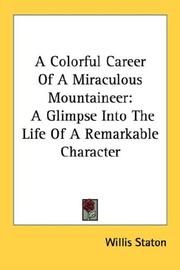 Front cover of A Colorful Career Of A Miraculous Mountaineer by Willis Staton