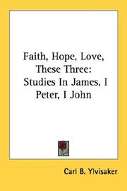 Front cover of Faith, Hope, Love, These Three by Carl B. Ylvisaker