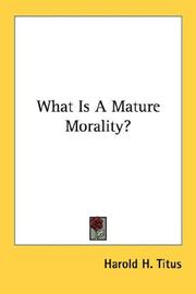 Front cover of What Is A Mature Morality? by Harold H. Titus