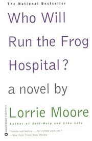 Front cover of Who will run the frog hospital? by Lorrie Moore