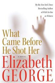 Front cover of What Came Before He Shot Her by Elizabeth George