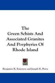Front cover of The Green Schists And Associated Granites And Porphyries Of Rhode Island by Benjamin K. Emerson