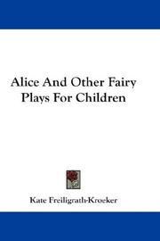 Cover of Alice and other fairy plays for children by Kate Freiligrath-Kroeker