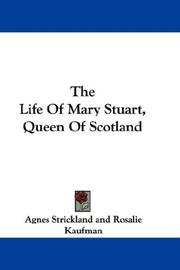 Cover of The Life Of Mary Stuart, Queen Of Scotland by Agnes Strickland