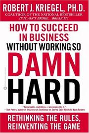 Front cover of How to Succeed in Business Without Working So Damn Hard by Robert J. Kriegel