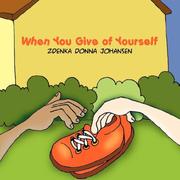 Front cover of When You Give of Yourself by Zdenka Donna Johansen