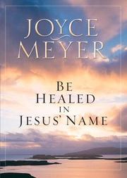 Cover of Be healed in Jesus' name by Joyce Meyer