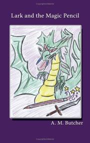 Front cover of Lark and the Magic Pencil by A. M. Butcher
