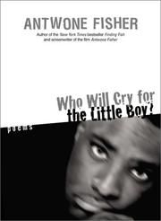 Cover of Who Will Cry for the Little Boy? by Antwone Quenton Fisher