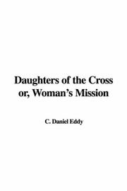 Front cover of Daughters of the Cross or, Woman's Mission by Daniel C. Eddy