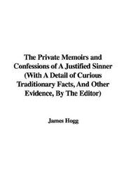 Front cover of The Private Memoirs and Confessions of A Justified Sinner (With A Detail of Curious Traditionary Facts, And Other Evidence, By The Editor) by James Hogg