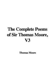 Front cover of The Complete Poems of Sir Thomas Moore, V3 by Thomas Moore