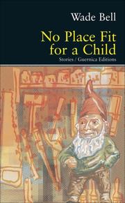 Front cover of No Place Fit for a Child by Wade Bell