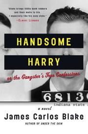Front cover of Handsome Harry, or, The gangster's true confessions by James Carlos Blake