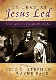 Cover of To lead as Jesus lead by Eric G. Stephan