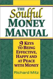 Front cover of The Soulful Money Manual - 9 Keys to Being Effective, Happy and at Peace with Money by Richard Mitz