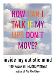 Front cover of How can I talk if my lips don't move? by Tito Rajarshi Mukhopadhyay