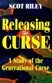 Front cover of Releasing the Curse: A Study of the Generational Curse by Scot A. Riley